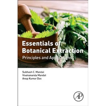 Essentials of Botanical Extraction: Principles and Applications