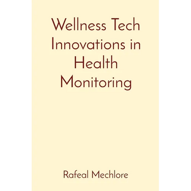 Wellness Tech Innovations in Health Monitoring