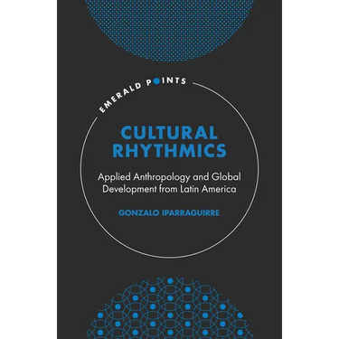 Cultural Rhythmics: Applied Anthropology and Global Development from Latin America