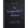 The Songwriter's Notebook: An All-Levels Workbook for Inspired Lyric Writing
