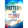 Pattern For Glory: Living In The Manifest Presence Of God