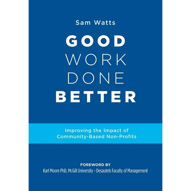 Good Work Done Better: Improving the Impact of Community-Based Non-Profits