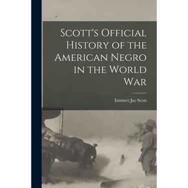 Scott's Official History of the American Negro in the World War