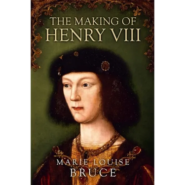 The Making of Henry VIII