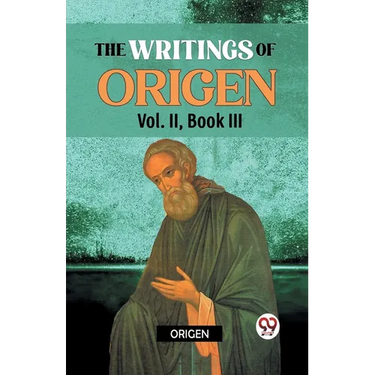 The writings of Origen Vol. II, Book III