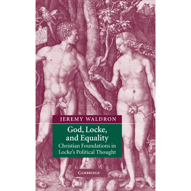 God, Locke, and Equality: Christian Foundations in Locke's Political Thought