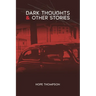 Dark Thoughts & Other Stories