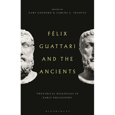 Felix Guattari and the Ancients: Theatrical Dialogues in Early Philosophy