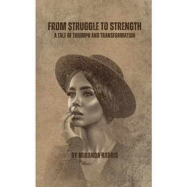 From Struggle to Strength: A Tale of Triumph and Transformation