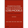 Loss Models: From Data to Decisions, 4e Student Solutions Manual