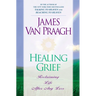 Healing Grief: Reclaiming Life After Any Loss