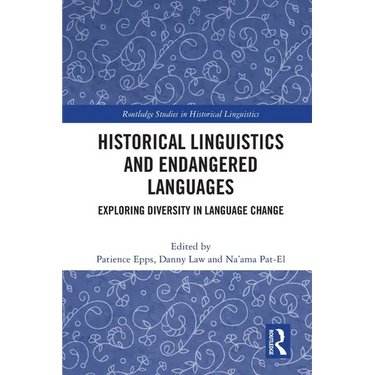 Historical Linguistics and Endangered Languages: Exploring Diversity in Language Change