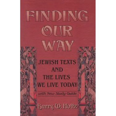 Finding Our Way: Jewish Texts and the Lives We Lead Today