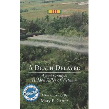 A Death Delayed: Agent Orange: Hidden Killer of Vietnam