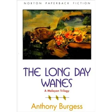The Long Day Wanes: A Malayan Trilogy
