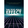 The Five-Fold Effect: Unlocking Power Leadership for Amazing Results in Your Organization