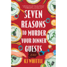 Seven Reasons to Murder Your Dinner Guests