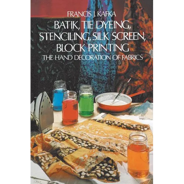 Batik, Tie Dyeing, Stenciling, Silk Screen, Block Printing