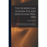 The Norwegian Aurora Polaris Expedition 1902-1903: (1st, 2d, Sect.) Brikeland, K. On The Cause Of Magnetic Storms And The Origin Of Terrestrial Magnet