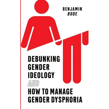 Debunking Gender Ideology and How to Manage Gender Dysphoria