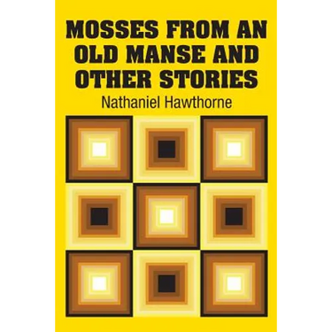 Mosses from an Old Manse and Other Stories