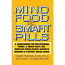 Mind Food and Smart Pills: A Sourcebook for the Vitamins, Herbs, and Drugs That Can Increase Intelligence, Improve Memory, and Prevent Brain Aging