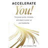 Accelerate You!: The Power Pivots, Mindsets, and Steps to Power Up Your Leadership
