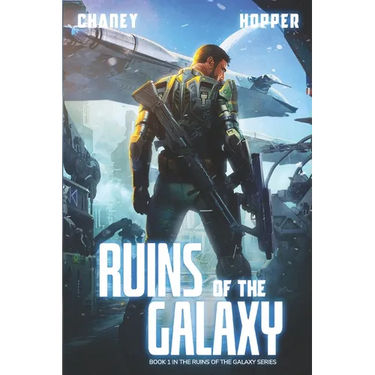 Ruins of the Galaxy: A Military Scifi Epic