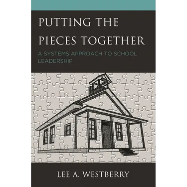 Putting the Pieces Together: A Systems Approach to School Leadership
