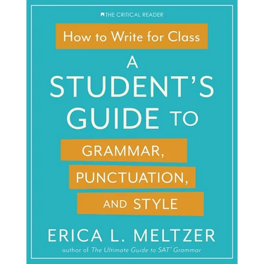 How to Write for Class: A Student's Guide to Grammar, Punctuation, and Style