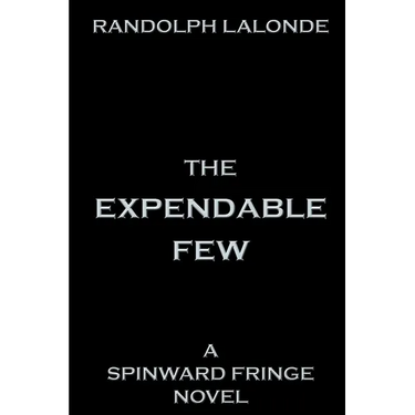 The Expendable Few: A Spinward Fringe Novel