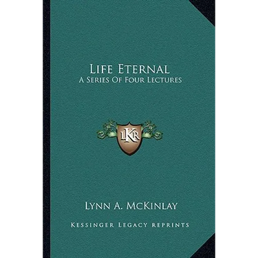 Life Eternal: A Series Of Four Lectures