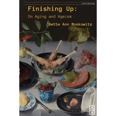 Finishing Up: On Aging and Ageism