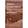When Everything Was Possible