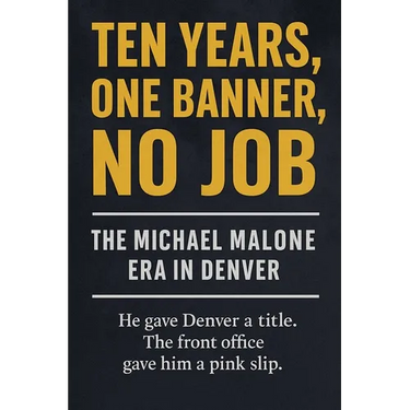 Ten Years, One Banner, No Job: The Michael Malone Era in Denver