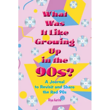 What Was It Like Growing Up in the 90s?: A Journal to Revisit and Share the Rad 90s