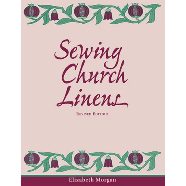 Sewing Church Linens (Revised): Convent Hemming and Simple Embroidery
