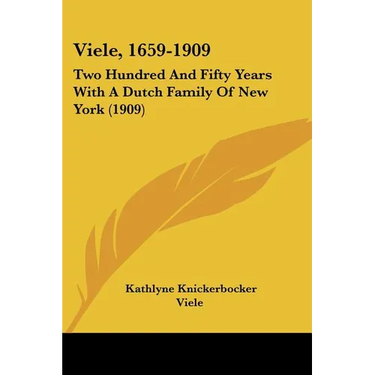 Viele, 1659-1909: Two Hundred And Fifty Years With A Dutch Family Of New York (1909)