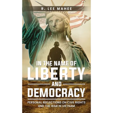 In The Name of Liberty and Democracy: Personal Reflections on Civil Rights and the War in Vietnam