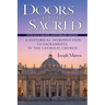 Doors to the Sacred, Vatican II Golden Anniversary Edition: A Historical Introduction to Sacraments in the Catholic Church