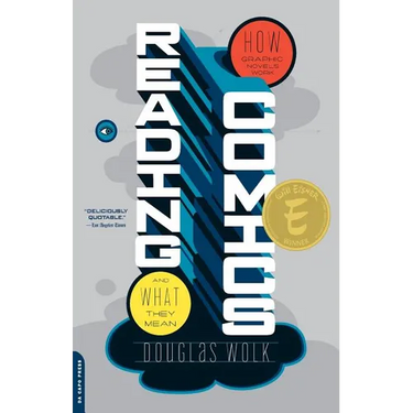 Reading Comics: How Graphic Novels Work and What They Mean