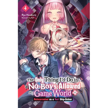 The Only Thing I'd Do in a No-Boys-Allowed Game World, Vol. 4 (Novel): Volume 4