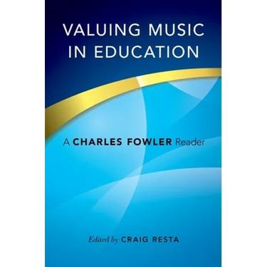 Valuing Music in Education: A Charles Fowler Reader