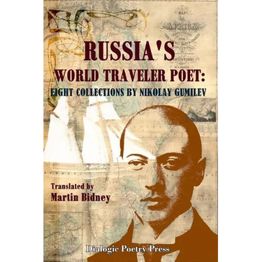 Russia's World Traveler Poet: Eight Collections by Nikolay Gumilev