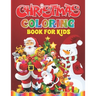 Christmas Coloring Book For Kids: Christmas Present For Children And Toddlers - Easy And Entertaining Holiday Coloring Book