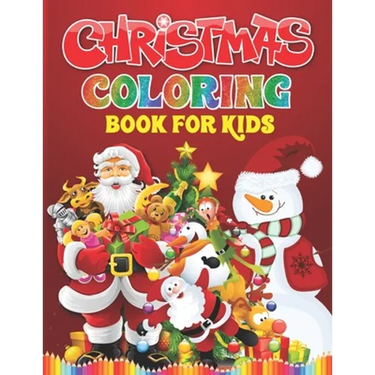 Christmas Coloring Book For Kids: Christmas Present For Children And Toddlers - Easy And Entertaining Holiday Coloring Book
