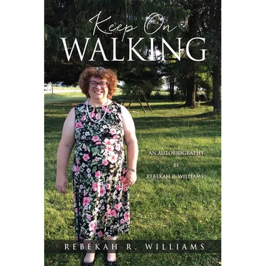 Keep On Walking: An Autobiography by Rebekah R. Williams