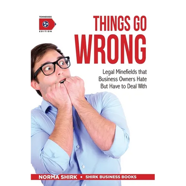 Things Go Wrong: Legal Minefields that Business Owners Hate But Have to Deal With