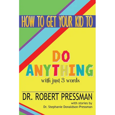 How To Get Your Kid To Do Anything With Just 3 Words