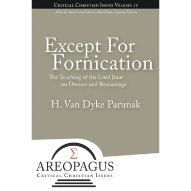 Except for Fornication: The Teaching of the Lord Jesus on Divorce and Remarriage